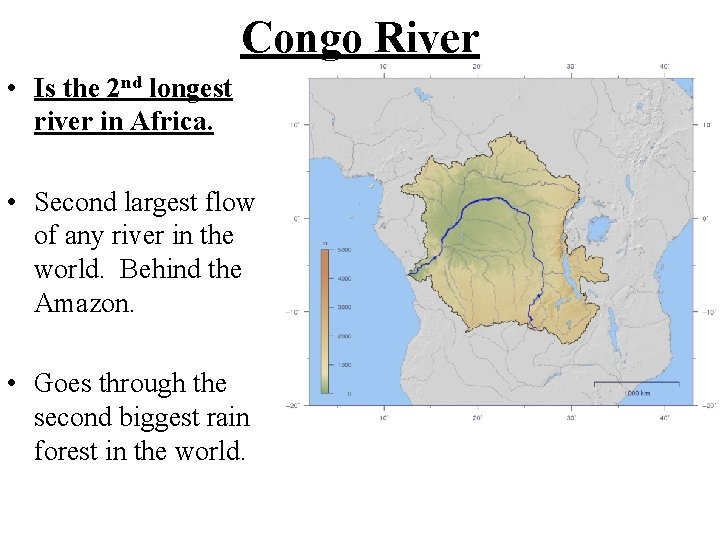 Congo River • Is the 2 nd longest river in Africa. • Second largest