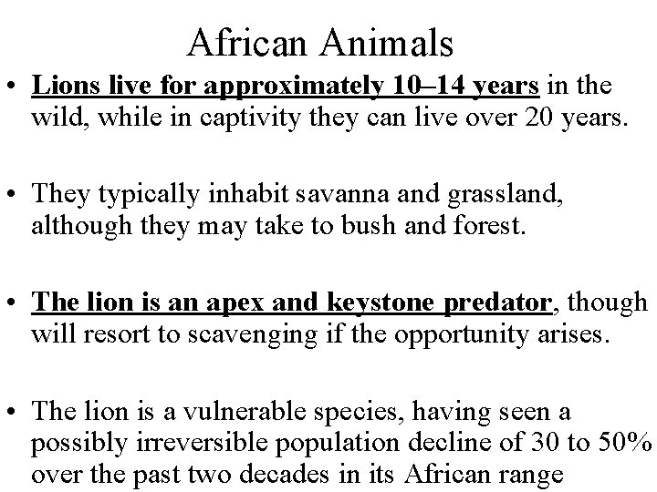 African Animals • Lions live for approximately 10– 14 years in the wild, while
