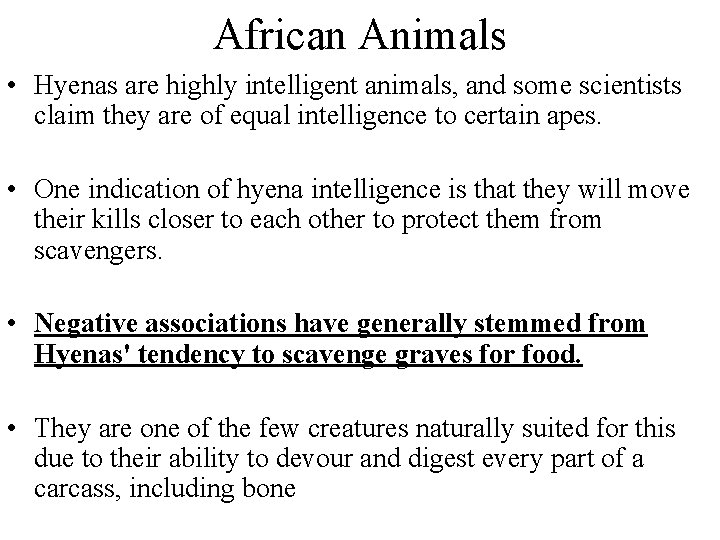 African Animals • Hyenas are highly intelligent animals, and some scientists claim they are