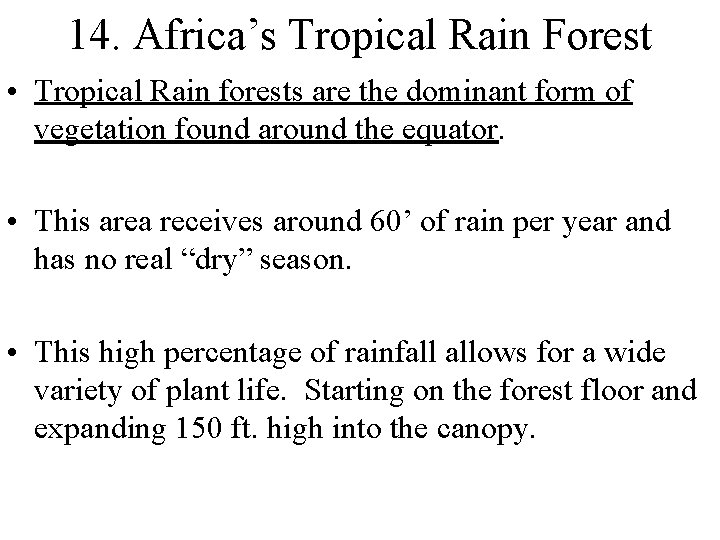 14. Africa’s Tropical Rain Forest • Tropical Rain forests are the dominant form of