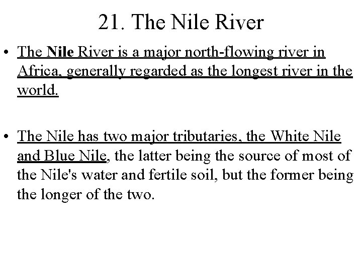 21. The Nile River • The Nile River is a major north-flowing river in