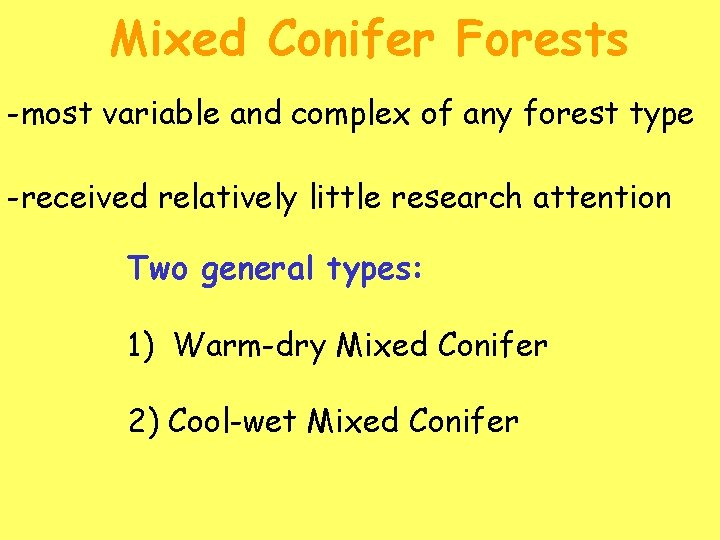 Mixed Conifer Forests -most variable and complex of any forest type -received relatively little