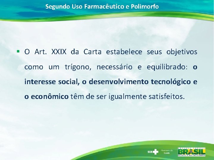 Segundo Uso Farmacêutico e Polimorfo § O Art. XXIX da Carta estabelece seus objetivos