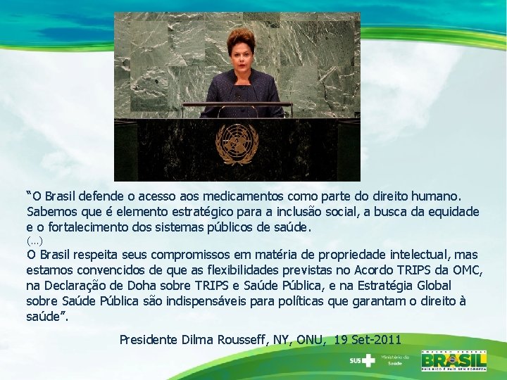 “O Brasil defende o acesso aos medicamentos como parte do direito humano. Sabemos que