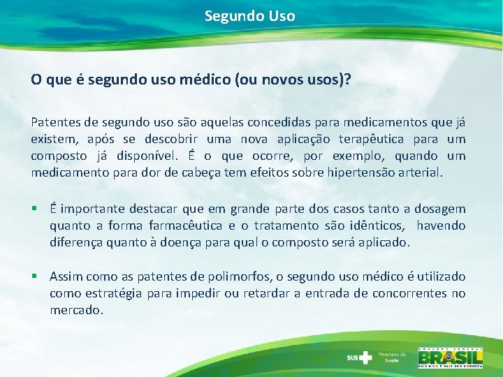 Segundo Uso O que é segundo uso médico (ou novos usos)? Patentes de segundo