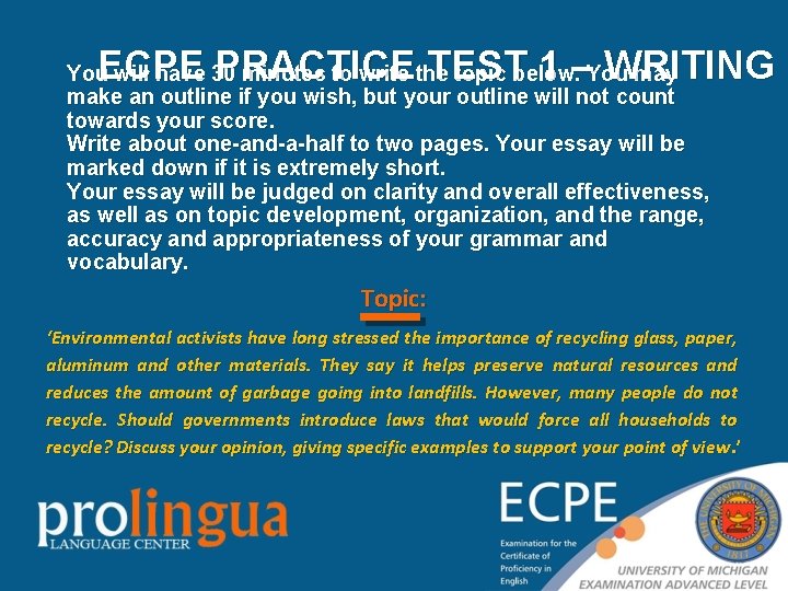 ECPE PRACTICE TEST 1 – WRITING You will have 30 minutes to write the