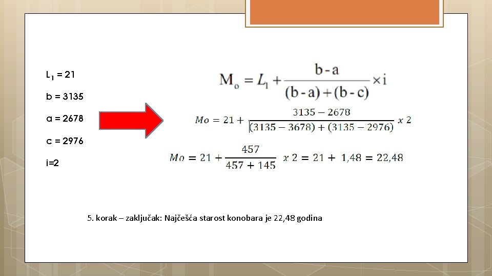 L 1 = 21 b = 3135 a = 2678 c = 2976 i=2