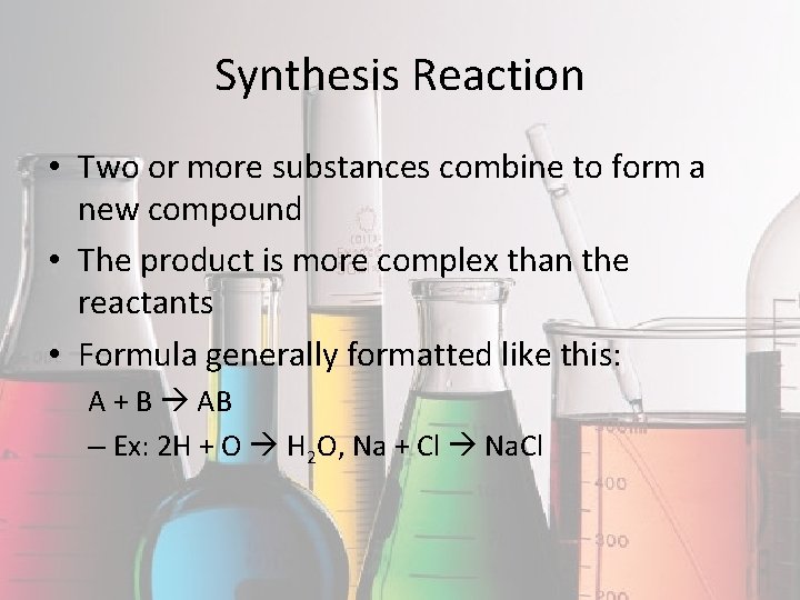 Synthesis Reaction • Two or more substances combine to form a new compound •