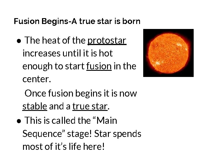Fusion Begins-A true star is born ● The heat of the protostar increases until