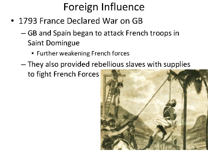 Foreign Influence • 1793 France Declared War on GB – GB and Spain began