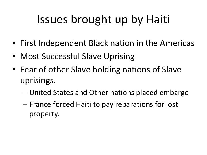 Issues brought up by Haiti • First Independent Black nation in the Americas •