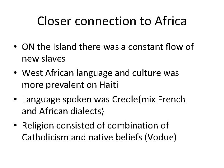 Closer connection to Africa • ON the Island there was a constant flow of