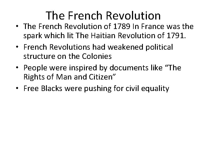 The French Revolution • The French Revolution of 1789 In France was the spark