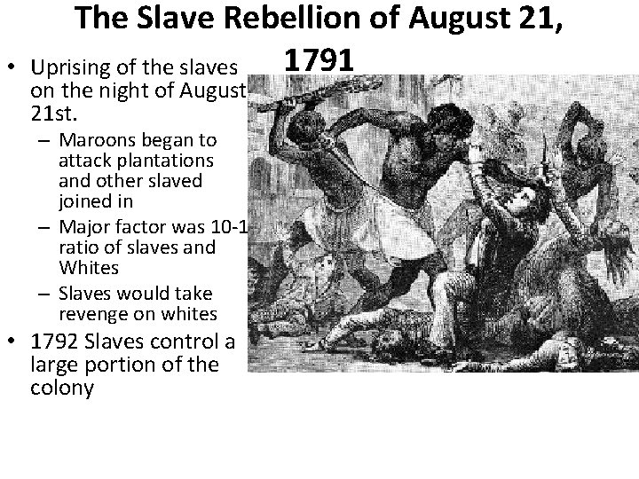  • The Slave Rebellion of August 21, 1791 Uprising of the slaves on