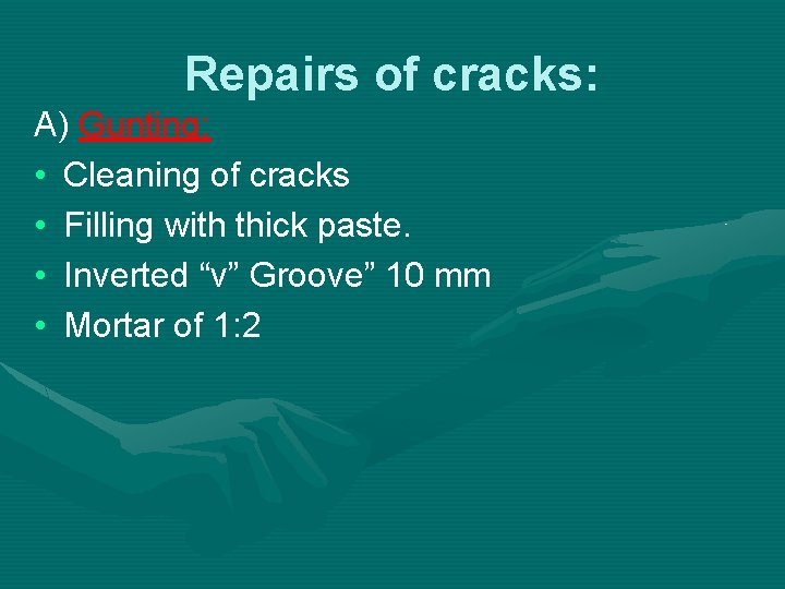 Repairs of cracks: A) Gunting: • Cleaning of cracks • Filling with thick paste.