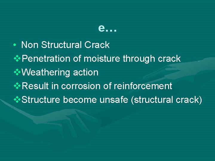 e… • Non Structural Crack v. Penetration of moisture through crack v. Weathering action