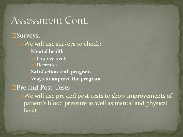 Assessment Cont. �Surveys: � We will use surveys to check: �Mental health Improvements Decreases