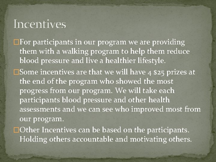 Incentives �For participants in our program we are providing them with a walking program