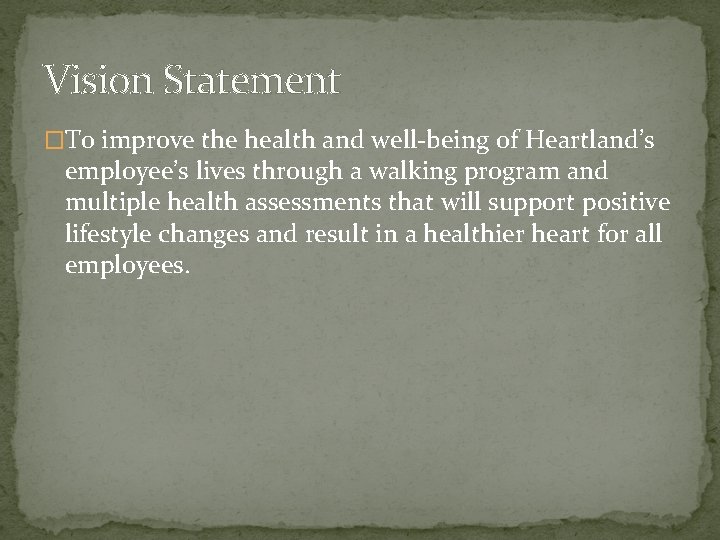 Vision Statement �To improve the health and well-being of Heartland’s employee’s lives through a