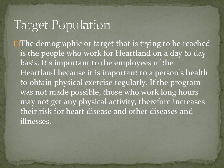 Target Population �The demographic or target that is trying to be reached is the