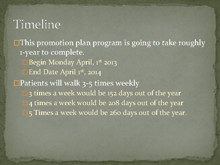 Timeline �This promotion plan program is going to take roughly 1 -year to complete.