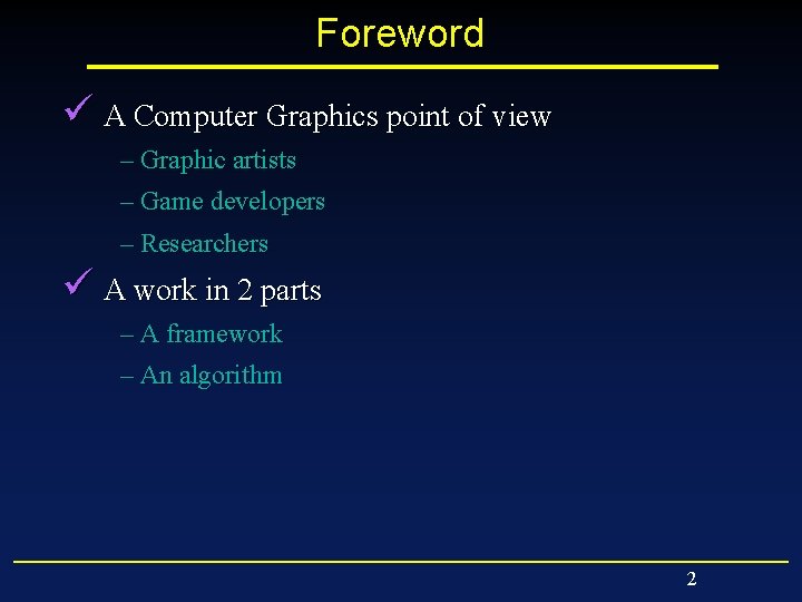 Foreword ü A Computer Graphics point of view – Graphic artists – Game developers