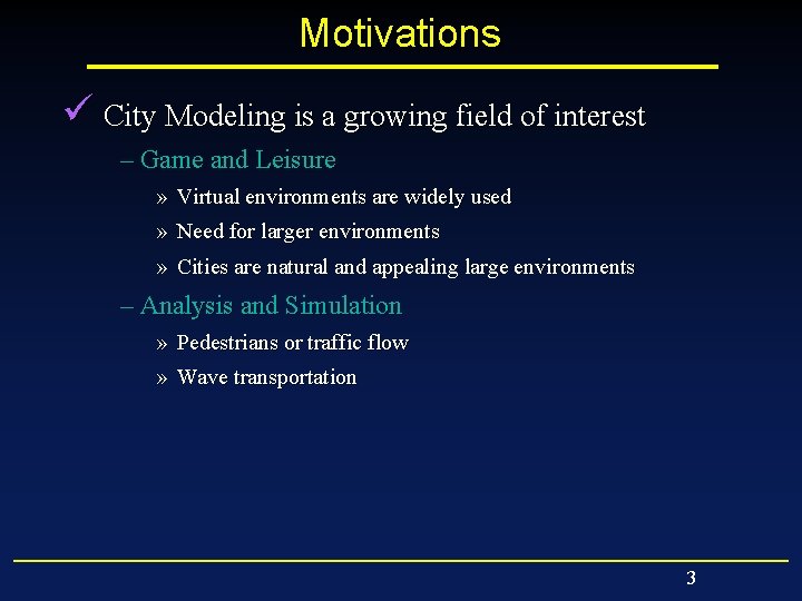 Motivations ü City Modeling is a growing field of interest – Game and Leisure