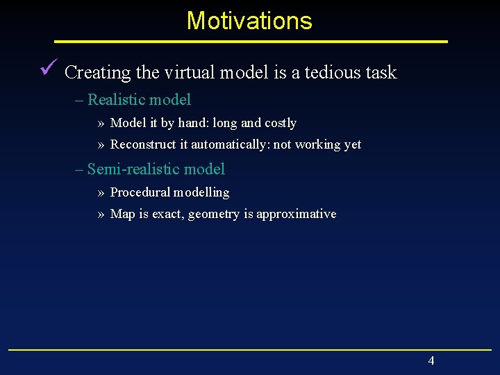 Motivations ü Creating the virtual model is a tedious task – Realistic model »