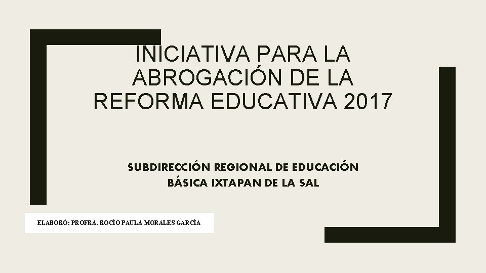INICIATIVA PARA LA ABROGACIN DE LA REFORMA EDUCATIVA