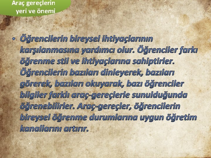 Araç gereçlerin yeri ve önemi • Öğrencilerin bireysel ihtiyaçlarının karşılanmasına yardımcı olur. Öğrenciler farkı