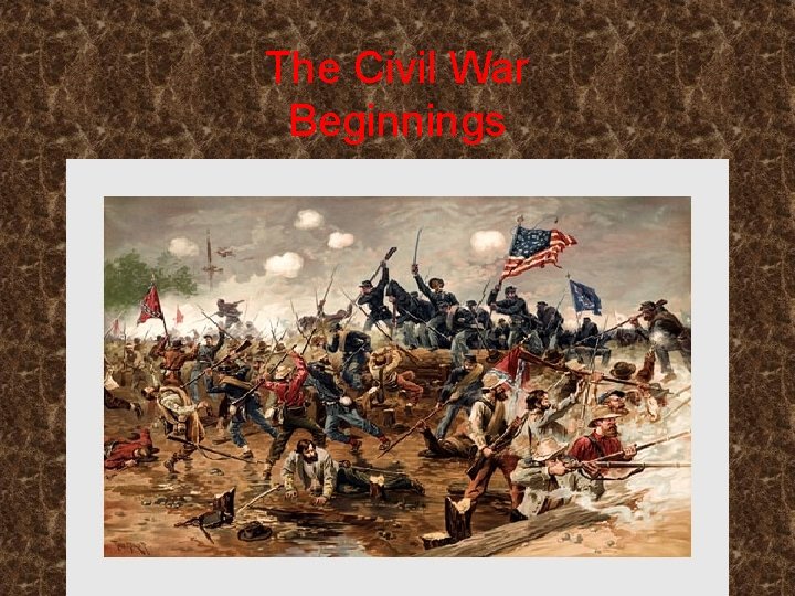 The Civil War Beginnings 