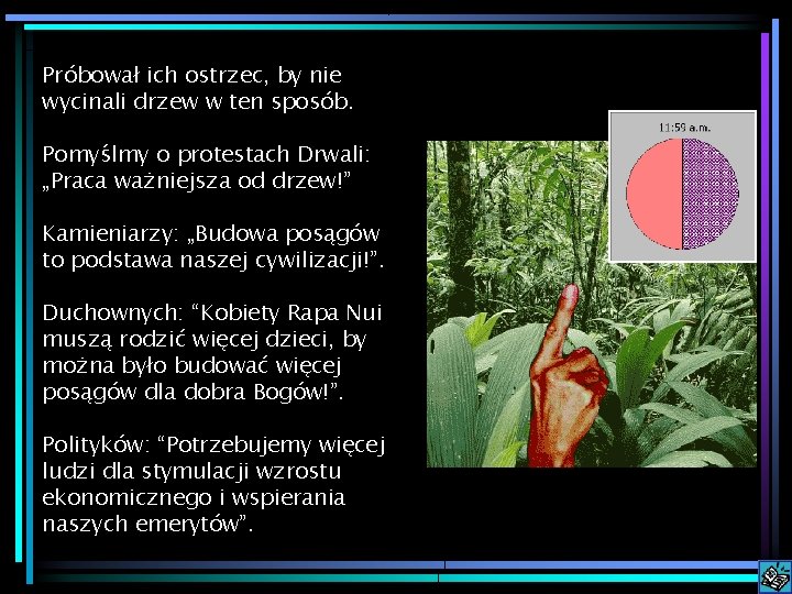 Próbował ich ostrzec, by nie wycinali drzew w ten sposób. Pomyślmy o protestach Drwali: