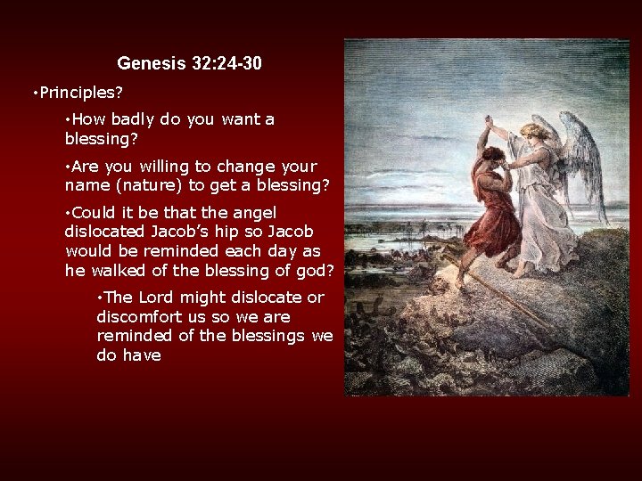Genesis 32: 24 -30 • Principles? • How badly do you want a blessing?
