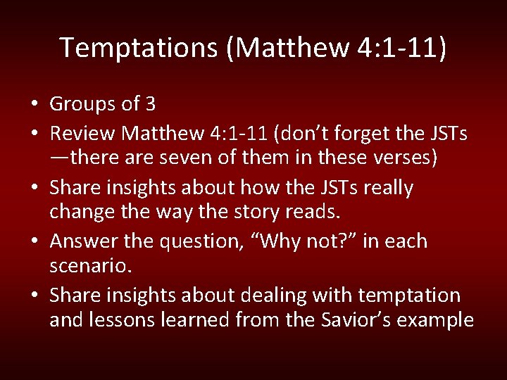 Temptations (Matthew 4: 1 -11) • Groups of 3 • Review Matthew 4: 1