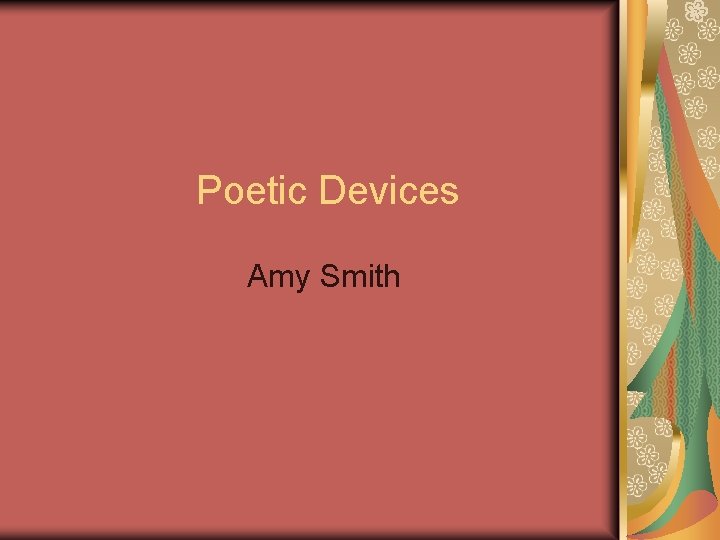 Poetic Devices Amy Smith 