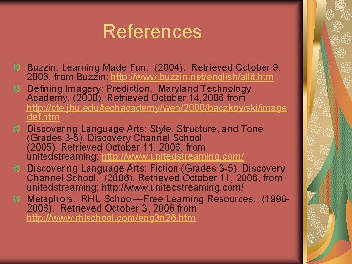 References Buzzin: Learning Made Fun. (2004). Retrieved October 9, 2006, from Buzzin: http: //www.