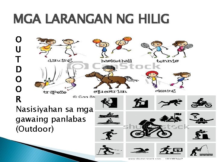 MGA LARANGAN NG HILIG O U T D O O R Nasisiyahan sa mga