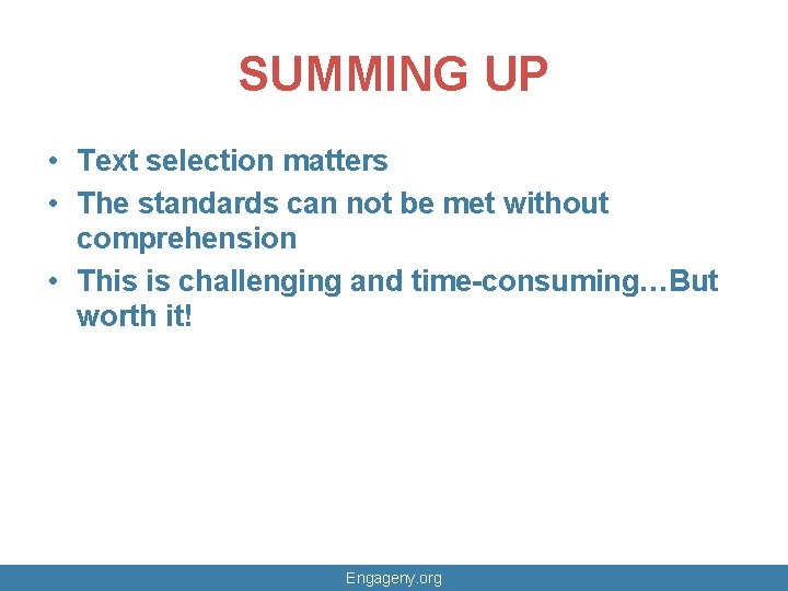 SUMMING UP • Text selection matters • The standards can not be met without