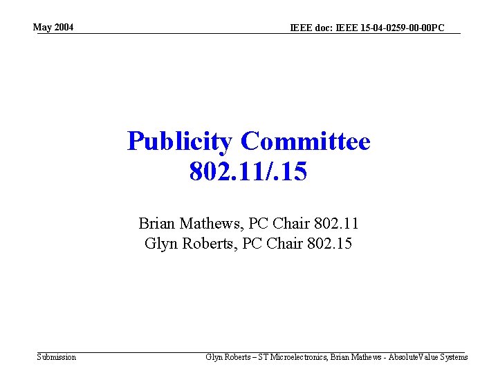 May 2004 IEEE doc: IEEE 15 -04 -0259 -00 -00 PC Publicity Committee 802.