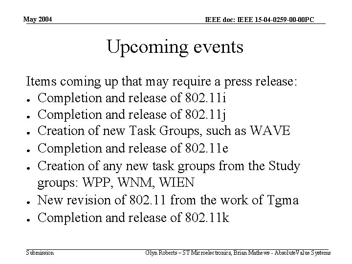 May 2004 IEEE doc: IEEE 15 -04 -0259 -00 -00 PC Upcoming events Items