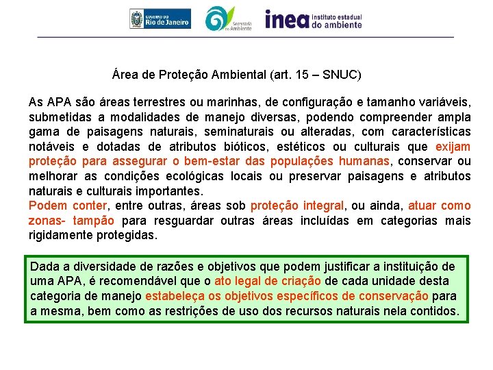 Área de Proteção Ambiental (art. 15 – SNUC) As APA são áreas terrestres ou