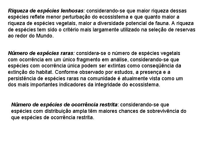 Riqueza de espécies lenhosas: considerando-se que maior riqueza dessas espécies reflete menor perturbação do