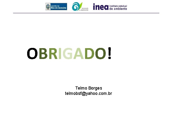 OBRIGADO! Telmo Borges telmobsf@yahoo. com. br 