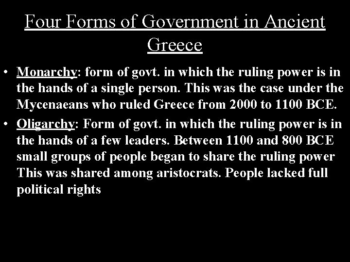 Four Forms of Government in Ancient Greece • Monarchy: form of govt. in which