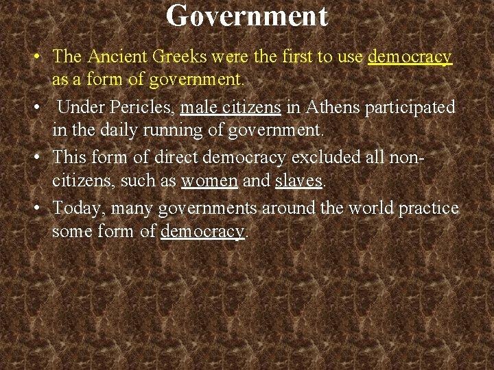 Government • The Ancient Greeks were the first to use democracy as a form
