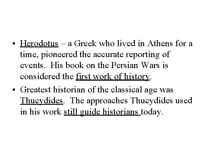  • Herodotus – a Greek who lived in Athens for a time, pioneered