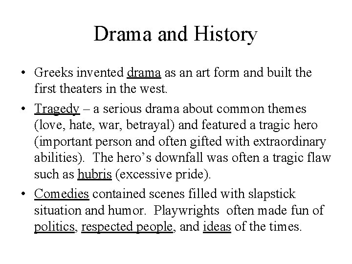 Drama and History • Greeks invented drama as an art form and built the