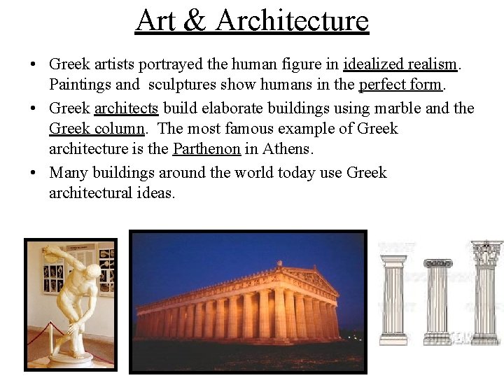 Art & Architecture • Greek artists portrayed the human figure in idealized realism. Paintings
