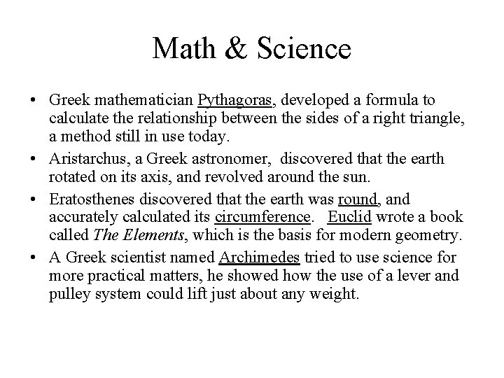 Math & Science • Greek mathematician Pythagoras, developed a formula to calculate the relationship