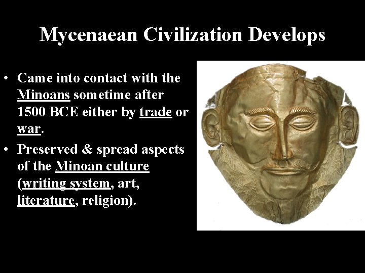 Mycenaean Civilization Develops • Came into contact with the Minoans sometime after 1500 BCE